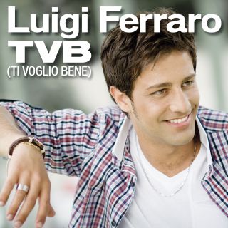 Luigi Ferraro - Da venerdì in radio il singolo d’esordio "TVB (Ti Voglio Bene)"
